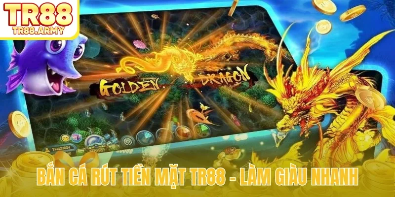 Bắn cá rút tiền mặt