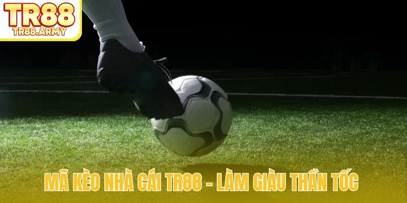 Mã kèo nhà cái TR88