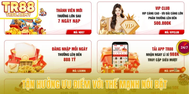 Tận hưởng ưu điểm với thế mạnh nổi bật